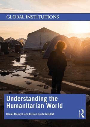 Daniel Maxwell, Kirsten Gelsdorf - Understanding the Humanitarian World, Häftad