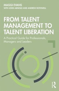 bokomslag From Talent Management to Talent Liberation
