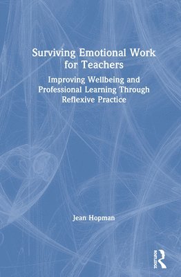 Jean Hopman - Surviving Emotional Work for Teachers, Inbunden