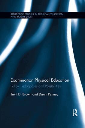 Trent D. Brown, Dawn Penney - Examination Physical Education, Häftad