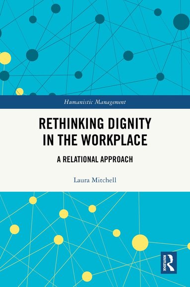 Laura Mitchell - Rethinking Dignity in the Workplace, Inbunden