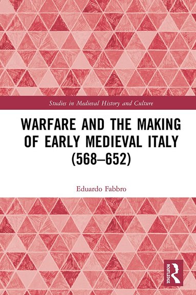 Eduardo Fabbro - Warfare and the Making of Early Medieval Italy (568–652), Inbunden