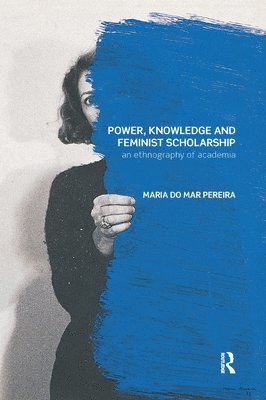 Power, Knowledge and Feminist Scholarship 1