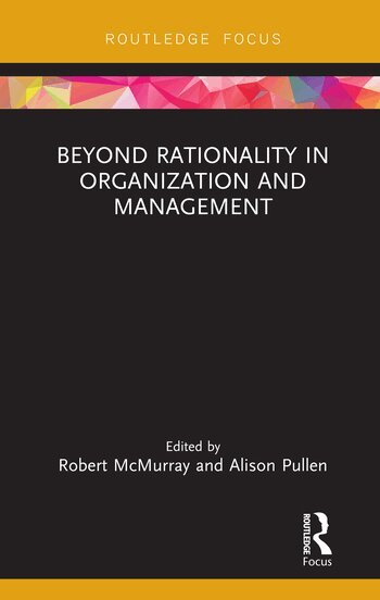 Robert McMurray, Alison Pullen - Beyond Rationality in Organization and Management, Inbunden