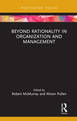 Beyond Rationality in Organization and Management 1