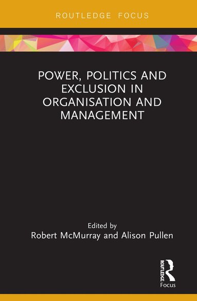 Robert McMurray, Alison Pullen - Power, Politics and Exclusion in Organization and Management, Inbunden