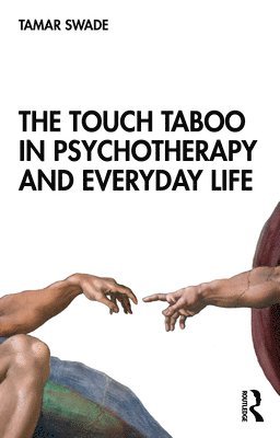 The Touch Taboo in Psychotherapy and Everyday Life 1