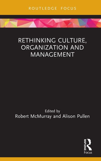 Robert McMurray, Alison Pullen - Rethinking Culture, Organization and Management, Inbunden