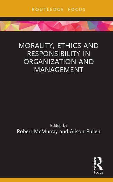 bokomslag Morality, Ethics and Responsibility in Organization and Management