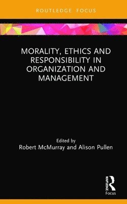 Morality, Ethics and Responsibility in Organization and Management 1