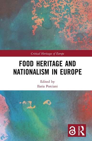 Ilaria Porciani - Food Heritage and Nationalism in Europe, Inbunden