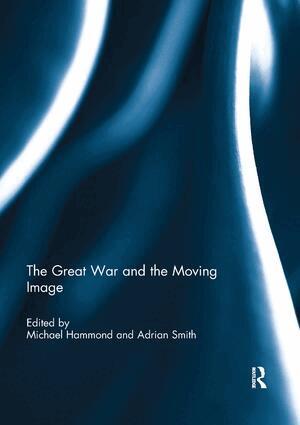 Michael Hammond, Adrian Smith - Great War and the Moving Image, Häftad