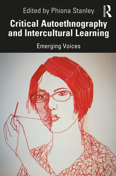 Phiona Stanley - Critical Autoethnography and Intercultural Learning, Häftad