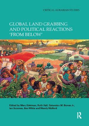 Marc Edelman, Ruth Hall, Saturnino M. Borras Jr., Ian Scoones, Ben White, Wendy Wolford - Global Land Grabbing and Political Reactions 'from Below', Häftad