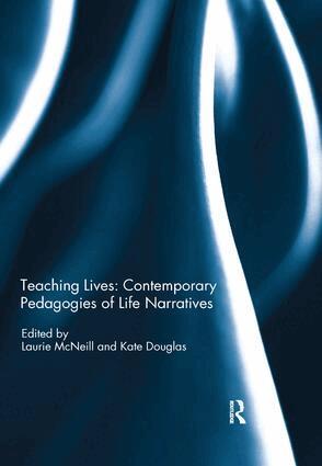 Laurie McNeill, Kate Douglas - Teaching Lives: Contemporary Pedagogies of Life Narratives, Häftad