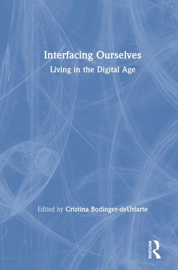 Cristina Bodinger-deUriarte, Cristina Bodinger-Deuriarte - Interfacing Ourselves, Inbunden
