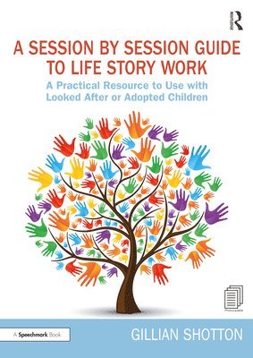 Gillian Shotton, Northumberland.) Shotton, Gillian (Educational Psychologist - Session by Session Guide to Life Story Work, Häftad