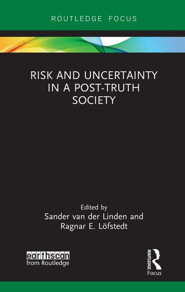 Sander van der Linden, Ragnar E. Löfstedt - Risk and Uncertainty in a Post-Truth Society, Inbunden