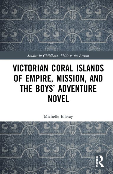 bokomslag Victorian Coral Islands of Empire, Mission, and the Boys' Adventure Novel