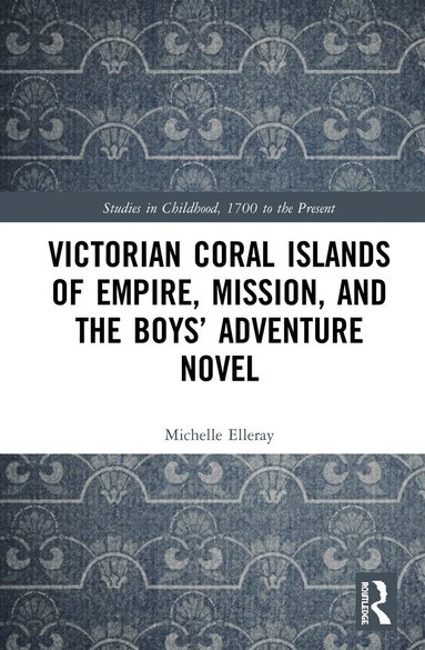 bokomslag Victorian Coral Islands of Empire, Mission, and the Boys Adventure Novel