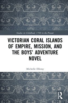 Victorian Coral Islands of Empire, Mission, and the Boys Adventure Novel 1