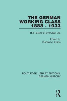 The German Working Class 1888 - 1933 1