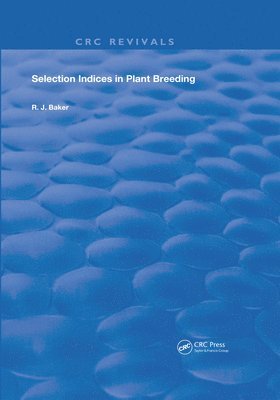R. J. Baker - Selection Indices in Plant Breeding, Inbunden