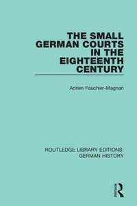 bokomslag The Small German Courts in the Eighteenth Century