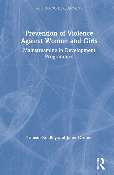 Tamsin Bradley, Janet Gruber - Prevention of Violence Against Women and Girls, Inbunden