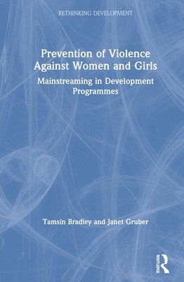 Tamsin Bradley, Janet Gruber - Prevention of Violence Against Women and Girls, Inbunden