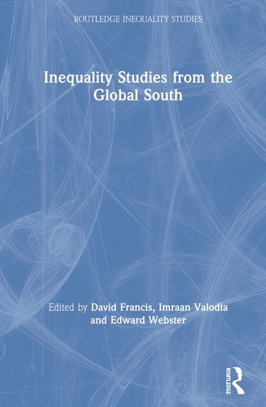 David Francis, Imraan Valodia, Edward Webster - Inequality Studies from the Global South, Inbunden