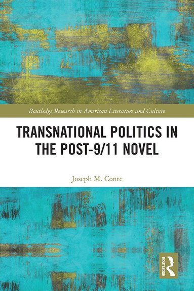 Joseph Conte - Transnational Politics in the Post-9/11 Novel, Inbunden