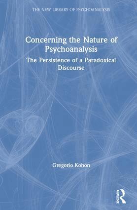 Gregorio Kohon - Concerning the Nature of Psychoanalysis, Inbunden