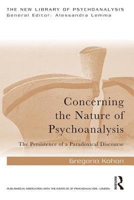 Gregorio Kohon - Concerning the Nature of Psychoanalysis, Häftad