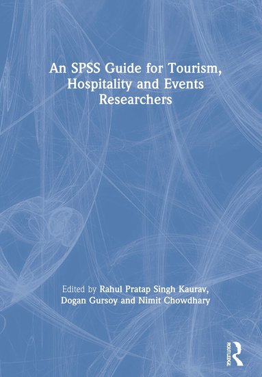 Rahul Pratap Singh Kaurav, Dogan Gursoy, Nimit Chowdhary - SPSS Guide for Tourism, Hospitality and Events Researchers, Inbunden