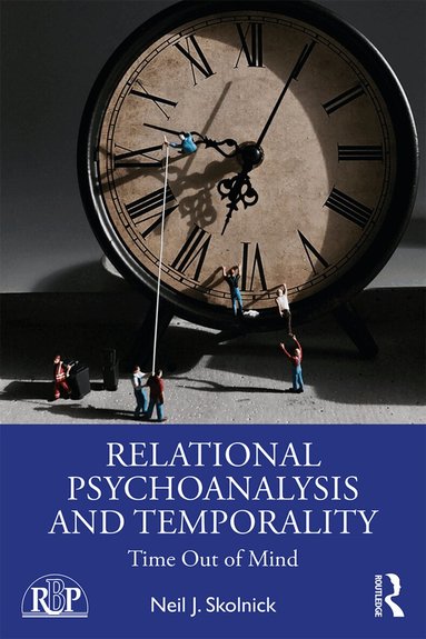 Neil J. Skolnick - Relational Psychoanalysis and Temporality, Häftad