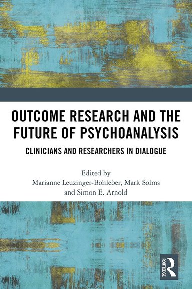Marianne Leuzinger-Bohleber, Mark Solms, Simon E. Arnold - Outcome Research and the Future of Psychoanalysis, Inbunden