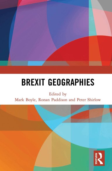 Mark Boyle, Ronan Paddison, Peter Shirlow - Brexit Geographies, Inbunden