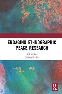 bokomslag Engaging Ethnographic Peace Research
