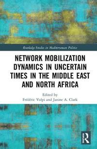 bokomslag Network Mobilization Dynamics in Uncertain Times in the Middle East and North Africa