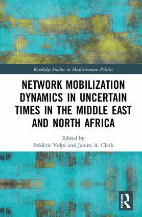 Frédéric Volpi, Janine A. Clark - Network Mobilization Dynamics in Uncertain Times in the Middle East and North Africa, Inbunden