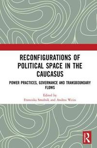 bokomslag Reconfigurations of Political Space in the Caucasus