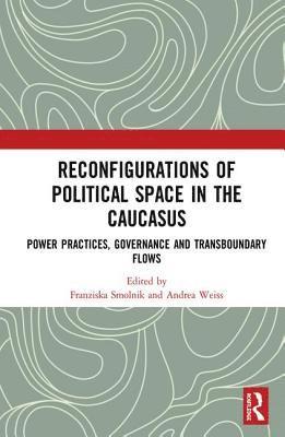 Reconfigurations of Political Space in the Caucasus 1