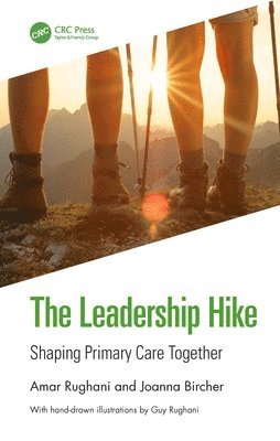 Amar Rughani, Joanna Bircher, UK) Rughani, Amar (Former General Practitioner and Associate Postgraduate Dean, Yorkshire and the Humber, UK) Bircher, Joanna (General Practitioner, Clinical Director Greater Manchester GP Excellence Programme, Manchester - Leadership Hike, Inbunden