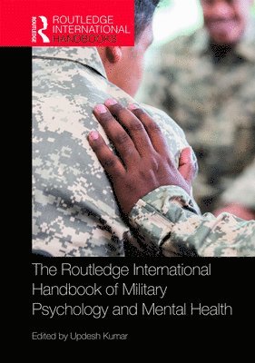 Updesh Kumar, Government of India) Kumar, Updesh (Ministry of Defense - Routledge International Handbook of Military Psychology and Mental Health, Inbunden