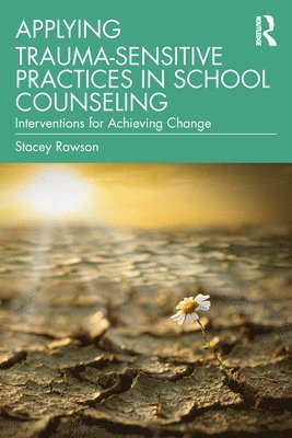 Applying Trauma-Sensitive Practices in School Counseling 1