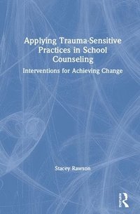 bokomslag Applying Trauma-Sensitive Practices in School Counseling