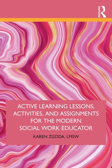 bokomslag Active Learning Lessons, Activities, and Assignments for the Modern Social Work Educator