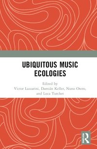 bokomslag Ubiquitous Music Ecologies