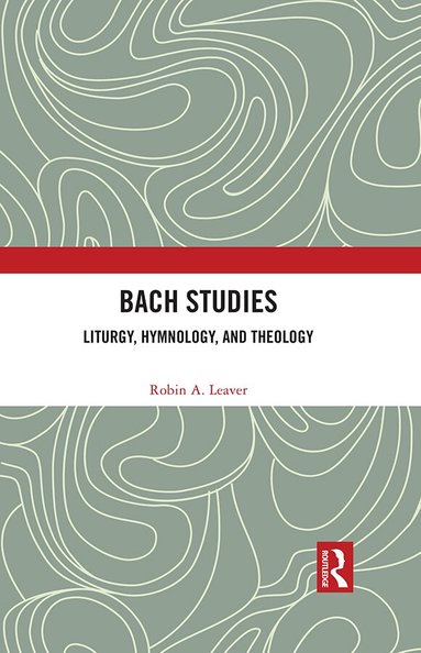 Robin A. Leaver - Bach Studies, Inbunden